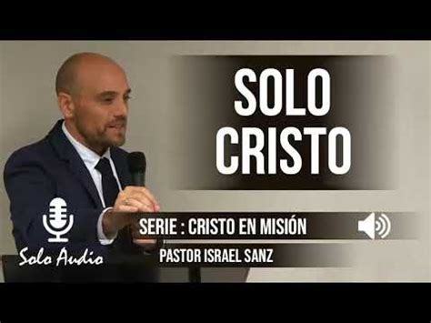 Solo Cristo Pastor Israel Sanz Predicaciones Estudios B Blicos