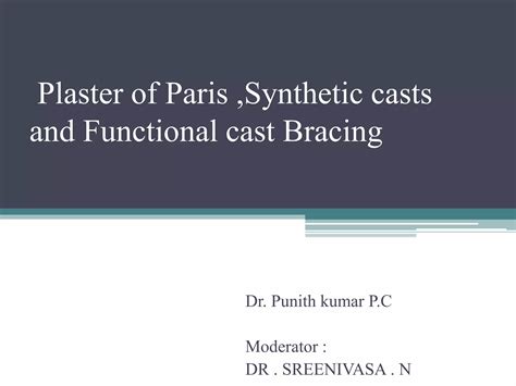 Plaster of paris ,synthetic casts and Functional cast bracing | PPT