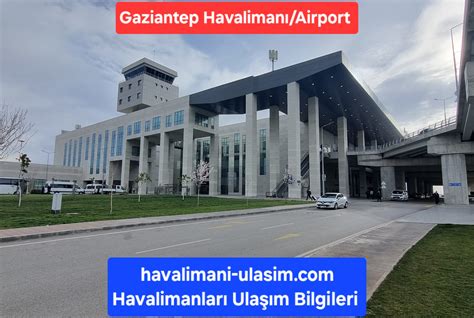 Gaziantep Havalimanı GZT Gaziantep Airport Havalimanı Ulaşım