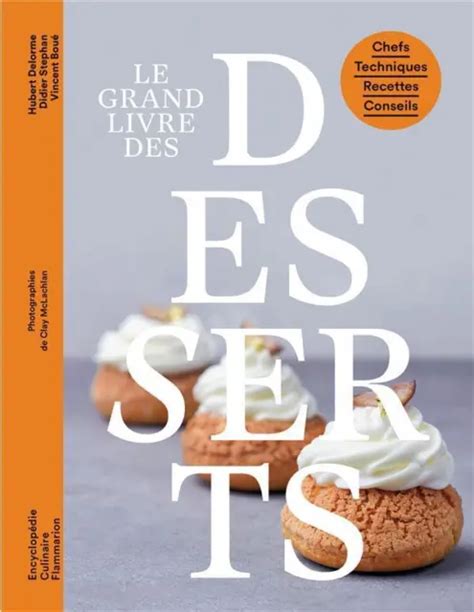 Le Grand Livre Des Desserts Chefs Techniques Recettes Conseils Eur 39 90 Picclick Fr