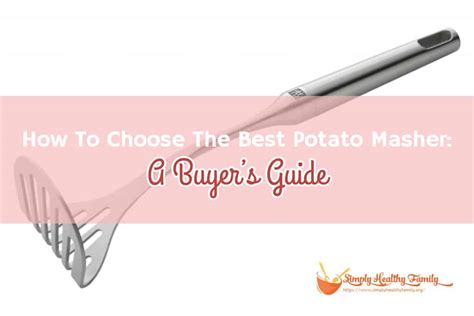 How To Choose The Best Potato Masher: A Buyer’s Guide - Simply Healthy ...