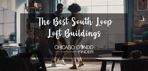 The Best South Loop Loft Buildings And Conversions