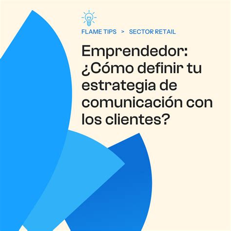 Emprendedor ¿cómo Definir Tu Estrategia De Comunicación Con Los