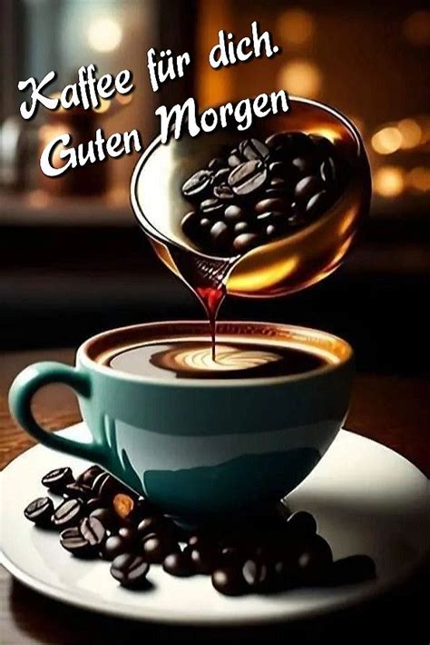 Pin By Sonnenengel On Guten Morgen Kaffee Good Morning Coffee