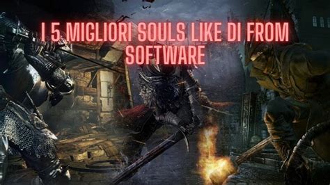 Migliori Souls Like Di From Software