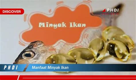 Temukan Manfaat Minyak Ikan Yang Wajib Kamu Intip