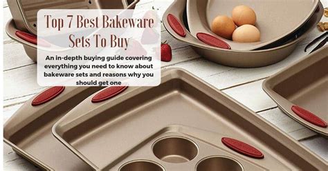 Top 7 Best Bakeware Sets To Buy In 2024 | Desired Cuisine