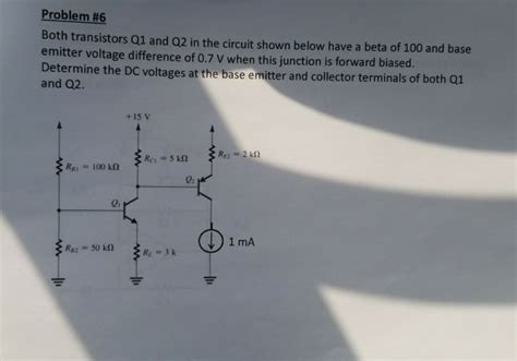 Solved Problem 6 Both Transistors Q1 And Q2 In The Circuit