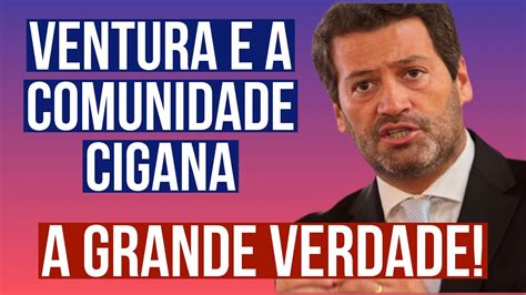 A Grande Verdade De André Ventura Sobre A Comunidade Cigana Em Portugal