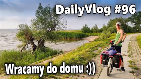 Wracamy Do Domu 96 Daily Vlog YouTube