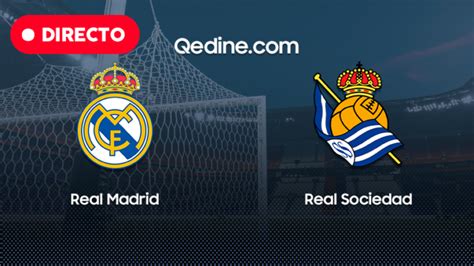 Real Madrid Vs Real Sociedad En Vivo Pron Stico Horarios Y Canales