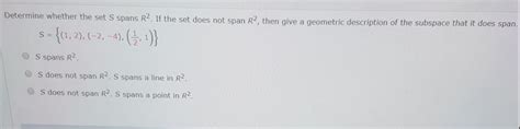 Solved Determine Whether The Set S Spans R2 If The Set Does