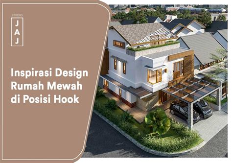 inspirasi desain rumah mewah  posisi hook jasa arsitek jakarta