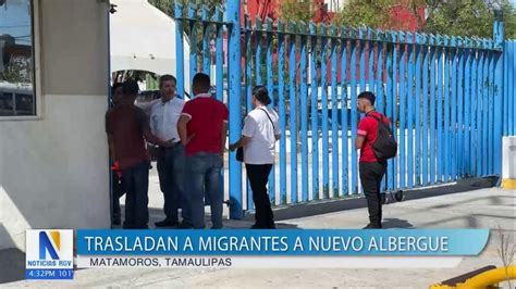 Migrantes De Un Campamento En Matamoros Son Trasladados A Un Nuevo Albergue