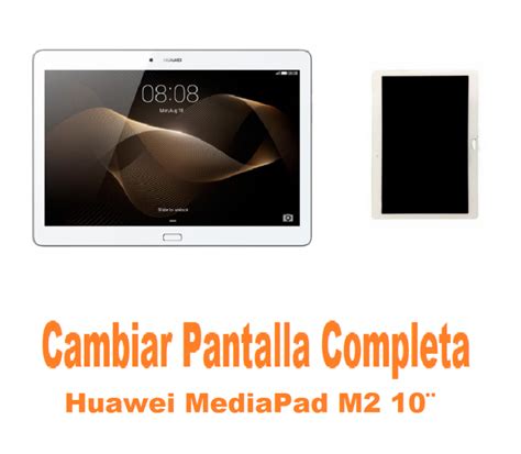 Cambiar Pantalla Completa Huawei MediaPad M2 10