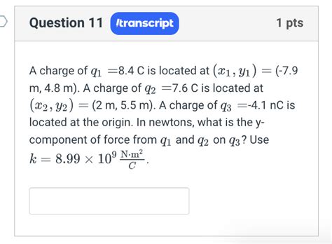 Solved Question 111 PtsA Charge Of Q1 8 4C Is Located At Chegg