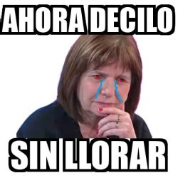 Meme Personalizado Ahora Decilo Sin Llorar