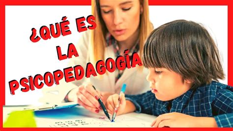 Qu Es La Psicopedagog A Campos De Trabajo De Un