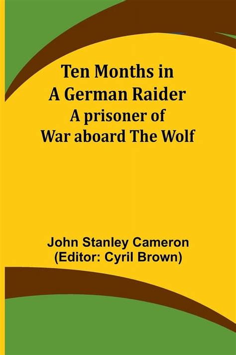 Ten Months In A German Raider A Prisoner Of War Aboard The Wolf