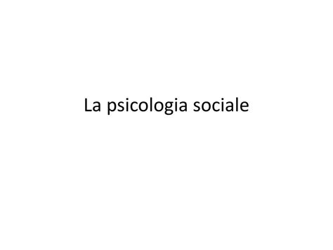 Ppt La Psicologia Sociale Powerpoint Presentation Free Download Id2354786