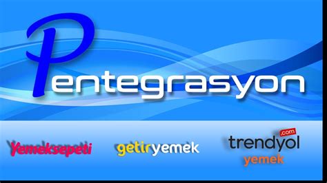 Yemek Sepeti Entegrasyonu Getir Yemek Entegrasyonu Trendyol