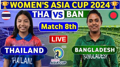 🔴bangladesh Women Vs Thailand Women 8th Match Banw Vs Thaw 8th Live