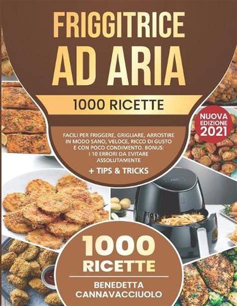 Friggitrice Ad Aria 1000 Ricette Facili Per Friggere Grigliare