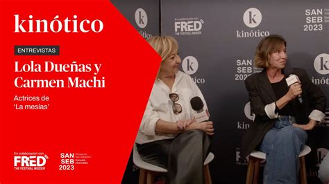 Entrevista con LOLA DUEÑAS y CARMEN MACHI actrices de LA MESÍAS