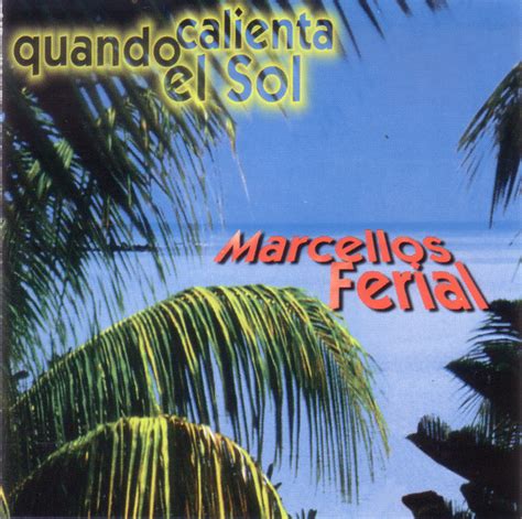 Marcellos Ferial Quando Calienta El Sol Cd Discogs