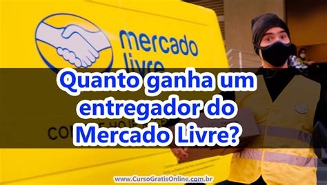 Quanto Ganha Um Entregador Do Mercado Livre Em 2023