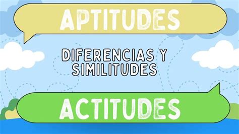 Diferencias Entre Aptitudes Y Actitudes