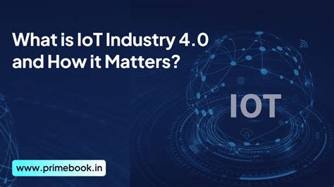 What Is Iot Industry 4 0 And How It Matters