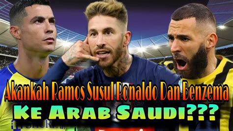 Akankah Sergio Ramos Susul Cristiano Ronaldo Dan Benzema Ke Arab Saudi