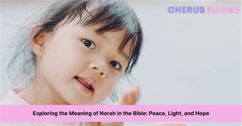 Exploring The Meaning Of Norah In The Bible Peace Light And Hope