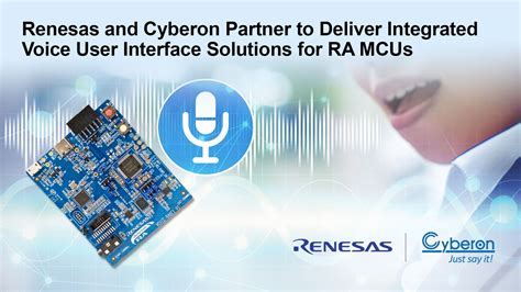 Renesas And Cyberon Partner To Deliver Integrated Voice User Interface