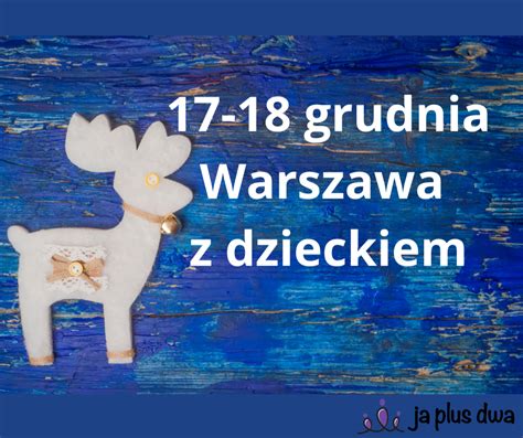 Grudnia Warszawa Z Dzieckiem Ja Plus Dwa Blog Parentingowy