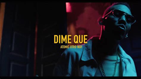 Atomic Otro Way Dime Que Video Oficial Youtube