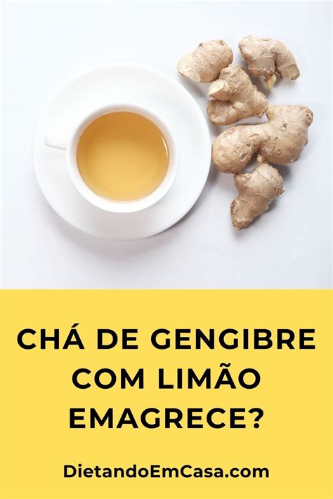 Limão E Gengibre Emagrece - Chá De Gengibre Com Limão Emagrece? Para Que Serve?
