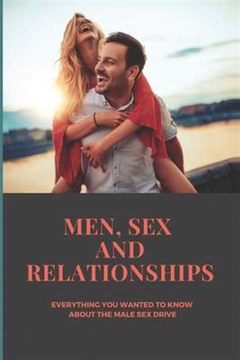 Men Sex And Relationships Everything You Wanted To Know About The