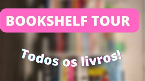 Bookshelf Tour Tour Pela Minha Estante Tour Pelos Meus Livros Youtube