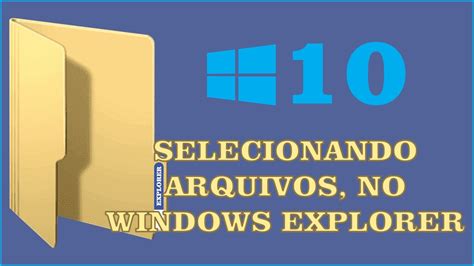 Como Selecionar Arquivos No Explorador De Arquivos Do Windows