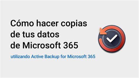 Cómo hacer copias de tus datos de Microsoft 365 utilizando Active