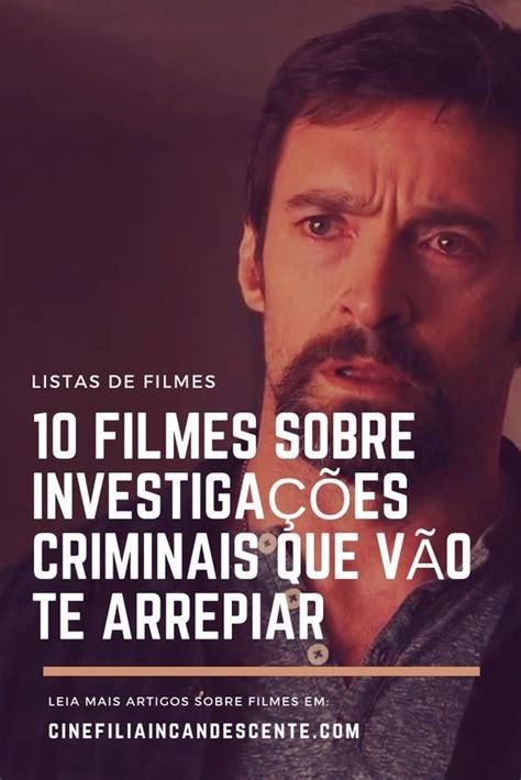 Top Dez Filmes Sobre Investiga Es Criminais Que V O Te Arrepiar