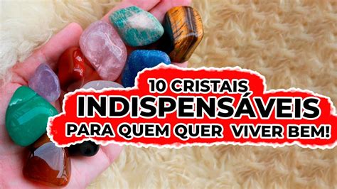 Cristais Indispens Veis Para Quem Quer Viver Melhor Youtube