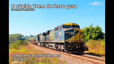 O R Pido Trem De Ferro Gusa E O Trem De Min Rio Jornada Pela Ferrovia