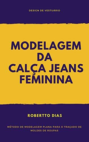 Modelagem Da CalÇa Jeans Feminina Método De Modelagem Plana Para O