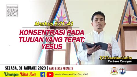 RENUNGAN KITAB SUCI Selasa 31 Januari 2023 Mrk 5 21 43 RD