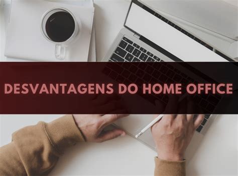 Triibo Desvantagens Do Home Office Desafios A Serem Superados No