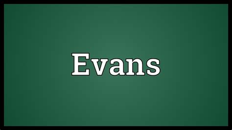 Evans Meaning Youtube