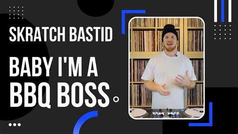 Skratch Bastid Breaks Down His Baby Im A Bbq Boss Dj Routine Youtube